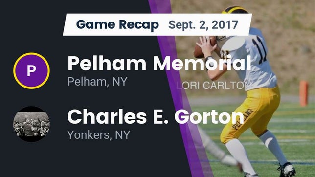 Watch this highlight video of the Pelham Memorial (Pelham, NY) football team in its game Recap: Pelham Memorial  vs. Charles E. Gorton  2017 on Sep 2, 2017