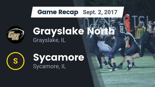 Watch this highlight video of the Grayslake North (Grayslake, IL) football team in its game Recap: Grayslake North  vs. Sycamore  2017 on Sep 1, 2017