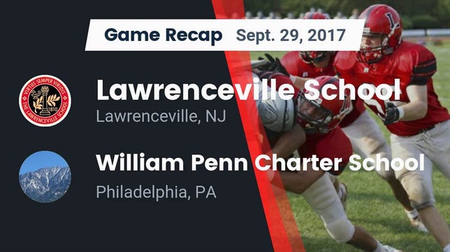 Watch this highlight video of the Lawrenceville School (Lawrenceville, NJ) football team in its game Recap: Lawrenceville School vs. William Penn Charter School 2017 on Sep 29, 2017