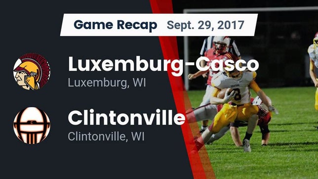 Watch this highlight video of the Luxemburg-Casco (Luxemburg, WI) football team in its game Recap: Luxemburg-Casco  vs. Clintonville  2017 on Sep 29, 2017