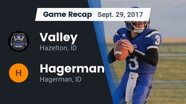Watch this highlight video of the Valley (Hazelton, ID) football team in its game Recap: Valley  vs. Hagerman  2017 on Sep 29, 2017