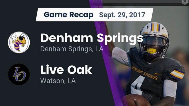Watch this highlight video of the Denham Springs (LA) football team in its game Recap: Denham Springs  vs. Live Oak  2017 on Sep 29, 2017