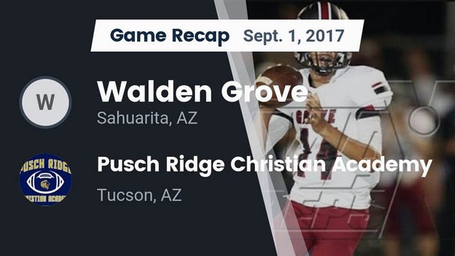 Watch this highlight video of the Walden Grove (Sahuarita, AZ) football team in its game Recap: Walden Grove  vs. Pusch Ridge Christian Academy  2017 on Sep 1, 2017