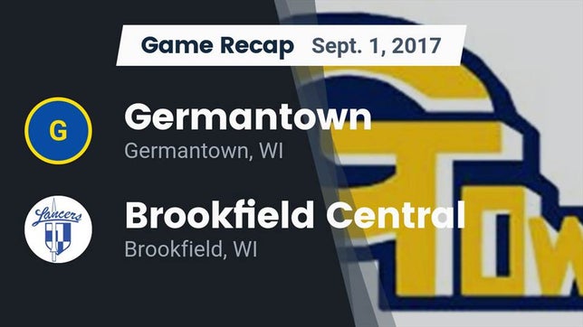 Watch this highlight video of the Germantown (WI) football team in its game Recap: Germantown  vs. Brookfield Central  2017 on Sep 1, 2017