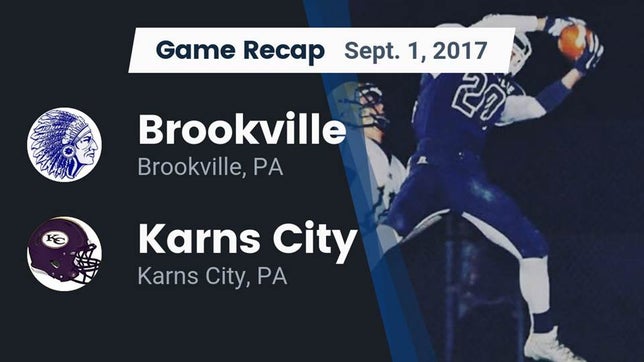 Watch this highlight video of the Brookville (PA) football team in its game Recap: Brookville  vs. Karns City  2017 on Sep 1, 2017