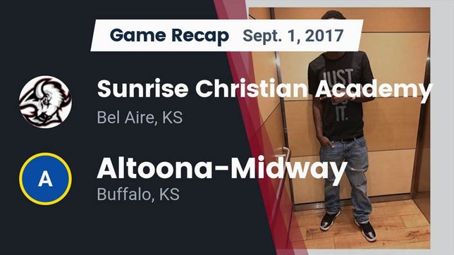 Watch this highlight video of the Sunrise Christian Academy (Bel Aire, KS) football team in its game Recap: Sunrise Christian Academy vs. Altoona-Midway  2017 on Sep 1, 2017