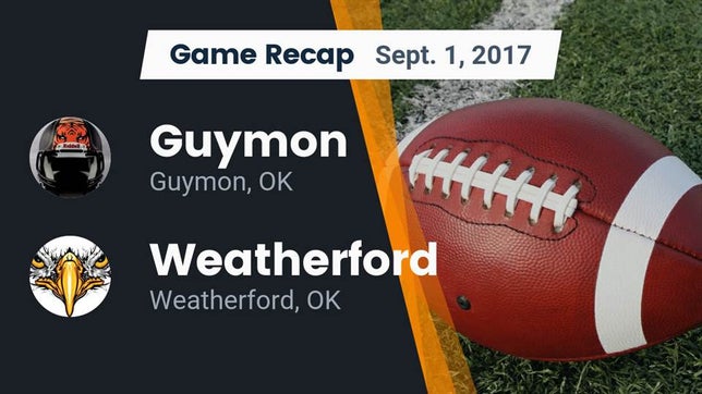 Watch this highlight video of the Guymon (OK) football team in its game Recap: Guymon  vs. Weatherford  2017 on Sep 1, 2017