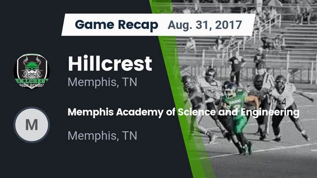 Watch this highlight video of the Hillcrest (Memphis, TN) football team in its game Recap: Hillcrest  vs. Memphis Academy of Science and Engineering  2017 on Aug 31, 2017