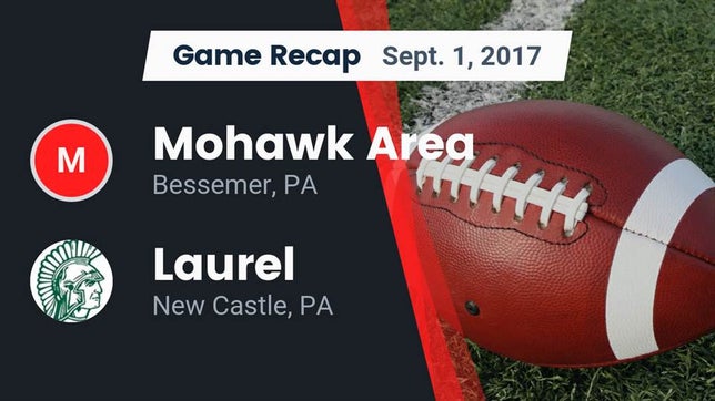 Watch this highlight video of the Mohawk Area (Bessemer, PA) football team in its game Recap: Mohawk Area  vs. Laurel  2017 on Sep 1, 2017