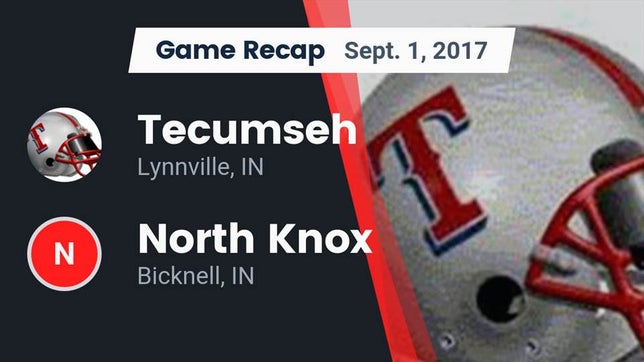 Watch this highlight video of the Tecumseh (Lynnville, IN) football team in its game Recap: Tecumseh  vs. North Knox  2017 on Sep 1, 2017