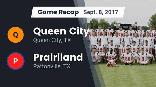 Watch this highlight video of the Queen City (TX) football team in its game Recap: Queen City  vs. Prairiland  2017 on Sep 8, 2017