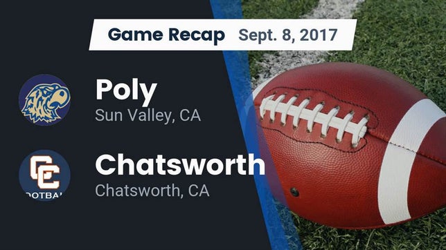 Watch this highlight video of the Poly (Sun Valley, CA) football team in its game Recap: Poly  vs. Chatsworth  2017 on Sep 8, 2017