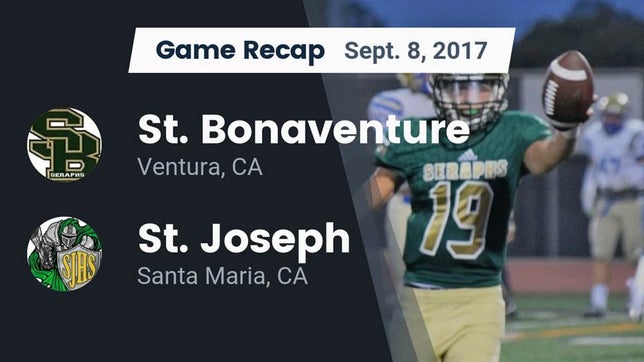 Watch this highlight video of the St. Bonaventure (Ventura, CA) football team in its game Recap: St. Bonaventure  vs. St. Joseph  2017 on Sep 8, 2017