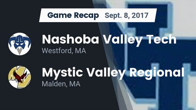 Watch this highlight video of the Nashoba Valley Tech (Westford, MA) football team in its game Recap: Nashoba Valley Tech  vs. Mystic Valley Regional  2017 on Sep 9, 2017