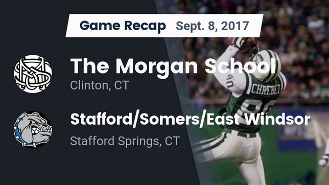 Watch this highlight video of the Morgan (Clinton, CT) football team in its game Recap: The Morgan School vs. Stafford/Somers/East Windsor  2017 on Sep 8, 2017