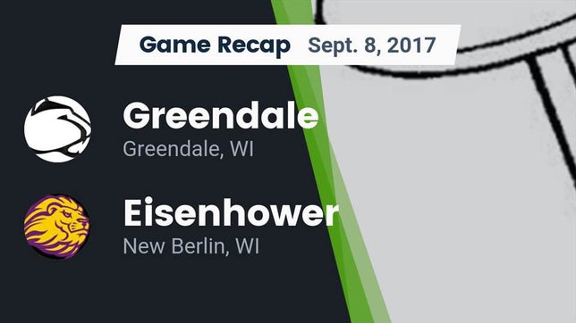 Watch this highlight video of the Greendale (WI) football team in its game Recap: Greendale  vs. Eisenhower  2017 on Sep 8, 2017