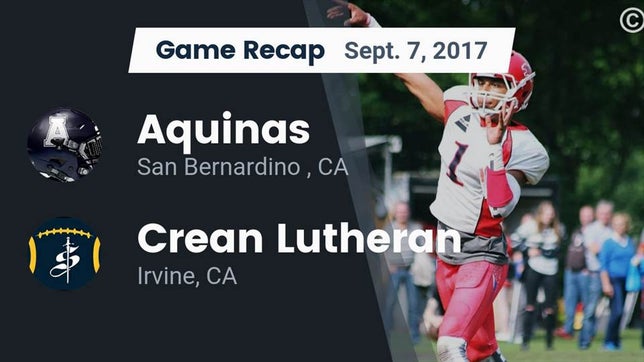 Watch this highlight video of the Aquinas (San Bernardino, CA) football team in its game Recap: Aquinas   vs. Crean Lutheran  2017 on Sep 8, 2017