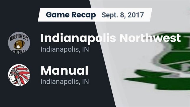 Watch this highlight video of the Indianapolis Northwest (Indianapolis, IN) football team in its game Recap: Indianapolis Northwest  vs. Manual  2017 on Sep 8, 2017