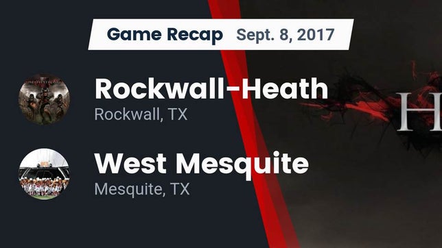 Watch this highlight video of the Rockwall-Heath (Rockwall, TX) football team in its game Recap: Rockwall-Heath  vs. West Mesquite  2017 on Sep 8, 2017