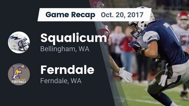Watch this highlight video of the Squalicum (Bellingham, WA) football team in its game Recap: Squalicum  vs. Ferndale  2017 on Oct 20, 2017