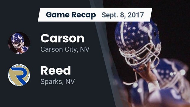 Watch this highlight video of the Carson (Carson City, NV) football team in its game Recap: Carson  vs. Reed  2017 on Sep 8, 2017