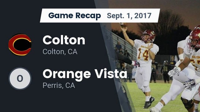 Watch this highlight video of the Colton (CA) football team in its game Recap: Colton  vs. Orange Vista  2017 on Sep 1, 2017