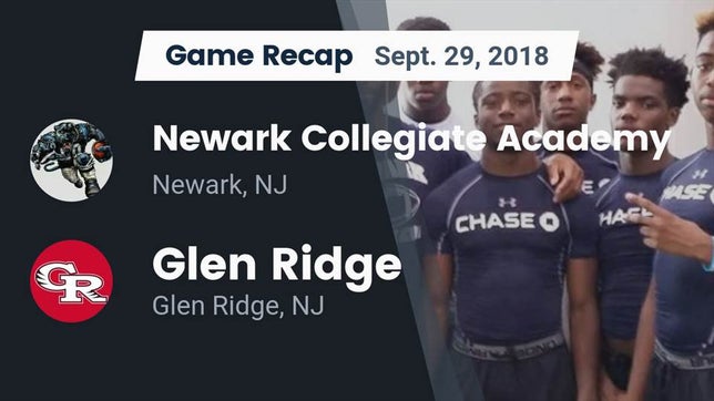 Watch this highlight video of the Newark Collegiate Academy (Newark, NJ) football team in its game Recap: Newark Collegiate Academy  vs. Glen Ridge  2018 on Sep 29, 2018
