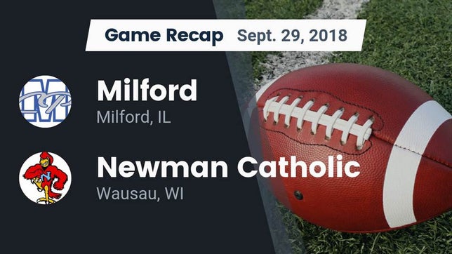 Watch this highlight video of the Milford/Cissna Park (Milford, IL) football team in its game Recap: Milford  vs. Newman Catholic  2018 on Sep 29, 2018