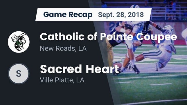 Watch this highlight video of the Catholic of Pointe Coupee (New Roads, LA) football team in its game Recap: Catholic of Pointe Coupee vs. Sacred Heart  2018 on Sep 28, 2018