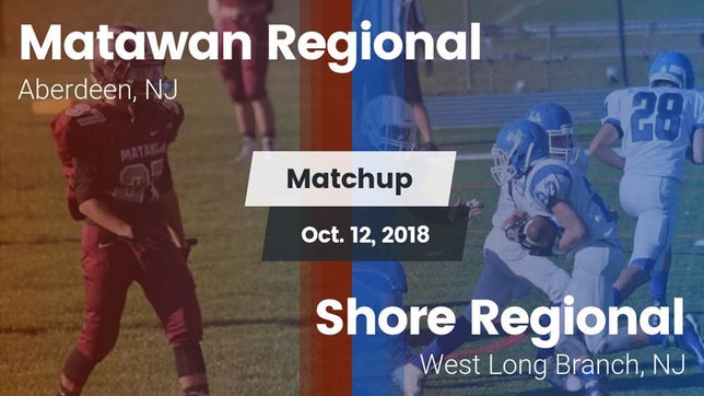 Watch this highlight video of the Matawan Regional (Aberdeen, NJ) football team in its game Matchup: Matawan Regional vs. Shore Regional  2018 on Oct 12, 2018