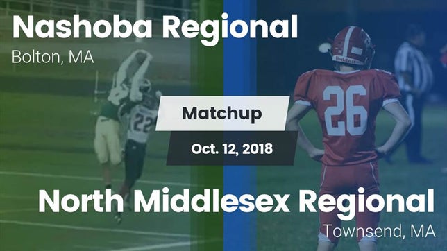 Watch this highlight video of the Nashoba Regional (Bolton, MA) football team in its game Matchup: Nashoba Regional vs. North Middlesex Regional  2018 on Oct 12, 2018