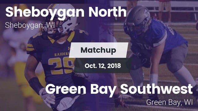 Watch this highlight video of the Sheboygan North (Sheboygan, WI) football team in its game Matchup: North  vs. Green Bay Southwest  2018 on Oct 12, 2018