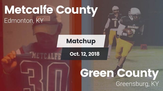 Watch this highlight video of the Metcalfe County (Edmonton, KY) football team in its game Matchup: Metcalfe County vs. Green County  2018 on Oct 12, 2018