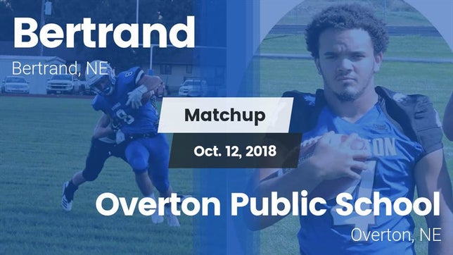 Watch this highlight video of the Bertrand (NE) football team in its game Matchup: Bertrand vs. Overton Public School 2018 on Oct 12, 2018