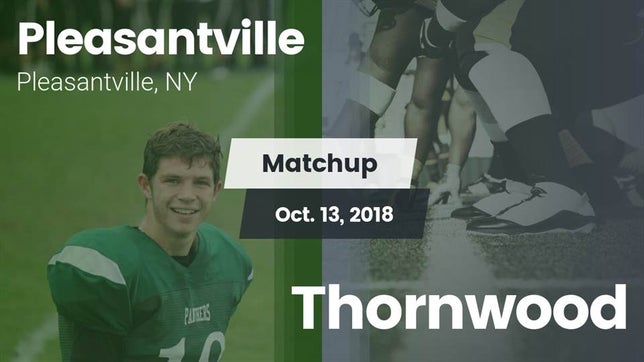 Watch this highlight video of the Pleasantville (NY) football team in its game Matchup: Pleasantville vs. Thornwood 2018 on Oct 13, 2018