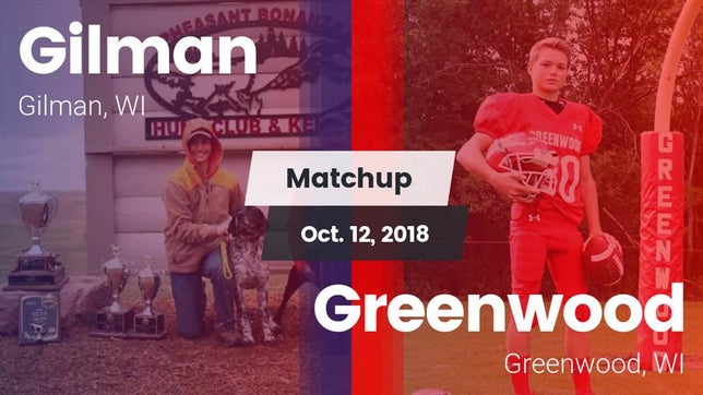 Watch this highlight video of the Gilman (WI) football team in its game Matchup: Gilman vs. Greenwood  2018 on Oct 12, 2018