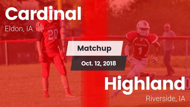 Watch this highlight video of the Cardinal (Eldon, IA) football team in its game Matchup: Cardinal vs. Highland  2018 on Oct 12, 2018
