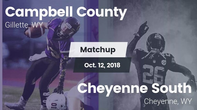 Watch this highlight video of the Campbell County (Gillette, WY) football team in its game Matchup: Campbell County vs. Cheyenne South  2018 on Oct 12, 2018