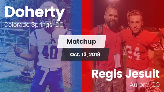 Watch this highlight video of the Doherty (Colorado Springs, CO) football team in its game Matchup: Doherty  vs. Regis Jesuit  2018 on Oct 13, 2018
