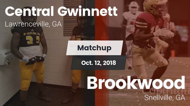 Watch this highlight video of the Central Gwinnett (Lawrenceville, GA) football team in its game Matchup: Central Gwinnett vs. Brookwood  2018 on Oct 12, 2018
