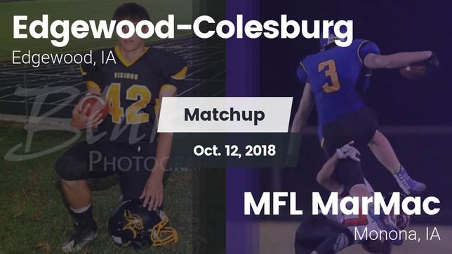 Watch this highlight video of the Edgewood-Colesburg (Edgewood, IA) football team in its game Matchup: Edgewood-Colesburg vs. MFL MarMac  2018 on Oct 12, 2018