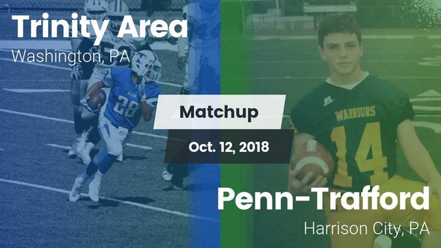 Watch this highlight video of the Trinity (Washington, PA) football team in its game Matchup: Trinity Area vs. Penn-Trafford  2018 on Oct 12, 2018