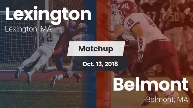 Watch this highlight video of the Lexington (MA) football team in its game Matchup: Lexington vs. Belmont  2018 on Oct 13, 2018