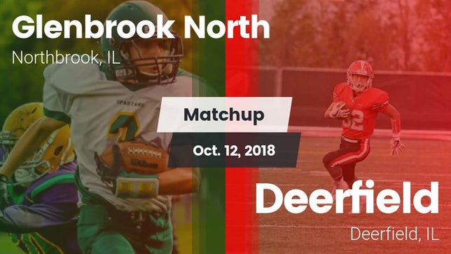 Watch this highlight video of the Glenbrook North (Northbrook, IL) football team in its game Matchup: Glenbrook North vs. Deerfield  2018 on Oct 12, 2018