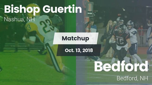 Watch this highlight video of the Bishop Guertin (Nashua, NH) football team in its game Matchup: Bishop Guertin vs. Bedford  2018 on Oct 13, 2018