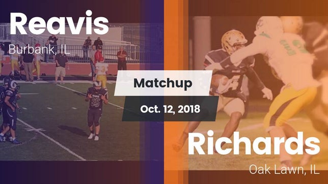 Watch this highlight video of the Reavis (Burbank, IL) football team in its game Matchup: Reavis vs. Richards  2018 on Oct 12, 2018