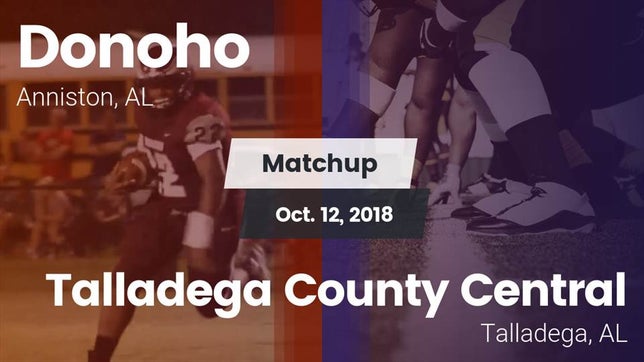 Watch this highlight video of the Donoho (Anniston, AL) football team in its game Matchup: Donoho  vs. Talladega County Central  2018 on Oct 12, 2018