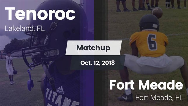 Watch this highlight video of the Tenoroc (Lakeland, FL) football team in its game Matchup: Tenoroc  vs. Fort Meade  2018 on Oct 12, 2018