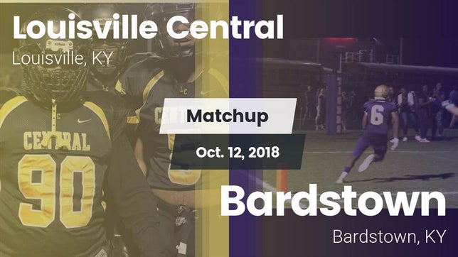 Watch this highlight video of the Central (Louisville, KY) football team in its game Matchup: Central  vs. Bardstown  2018 on Oct 12, 2018
