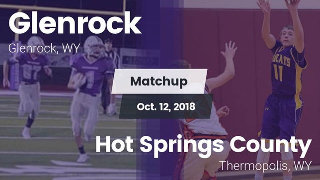 Watch this highlight video of the Glenrock (WY) football team in its game Matchup: Glenrock  vs. Hot Springs County  2018 on Oct 12, 2018